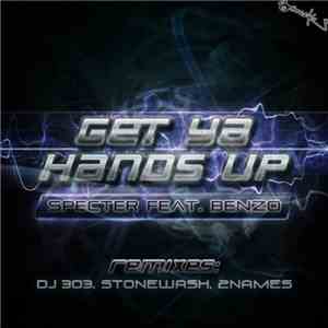 Specter Feat. Benzo - Get Ya Hands Up (Remixes) download flac