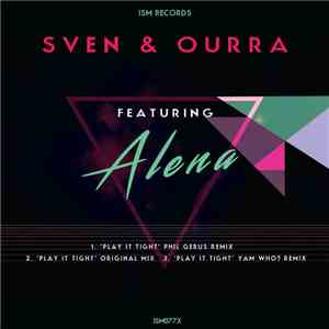 Sven & Ourra Featuring Alena  - Play It Tight download flac