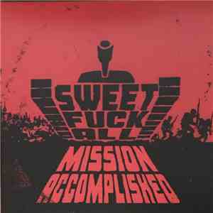 Sweet Fuck All - Mission Accomplished download flac