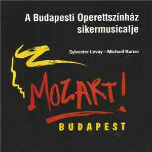 Sylvester Levay - Michael Kunze - Mozart! Budapest - A Budapesti Operettszínház Sikermusicalje download flac