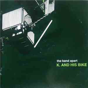 the band apart - K. And His Bike download flac
