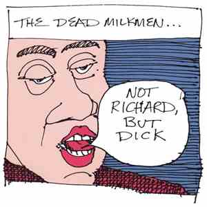 The Dead Milkmen - Not Richard, But Dick download flac