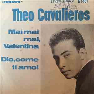 Theo Cavalieros - Mai Mai Mai, Valentina - Dio Come Ti Amo download flac