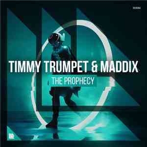 Timmy Trumpet & Maddix  - The Prophecy download flac