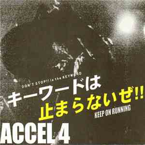 Accel 4 - Don't Stop!! Is The Keyword download flac