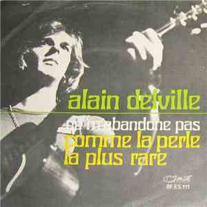 Alain Delville - Ne M'Abandonne Pas / Comme La Perle La Plus Rare download flac