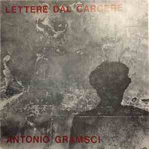 Antonio Gramsci - Lettere Dal Carcere download flac