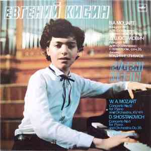 Evgeni Kissin - W. A. Mozart / D. Shostakovich - Concerto No.12 For Piano And Orchestra / Concerto No.1 For Piano And Orchestra download flac