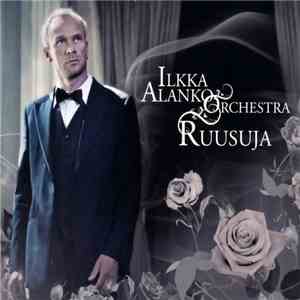 Ilkka Alanko Orchestra - Ruusuja download flac