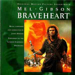 James Horner Performed By The London Symphony Orchestra - Braveheart (Original Motion Picture Soundtrack) download flac