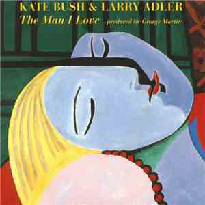 Kate Bush & Larry Adler - The Man I Love download flac