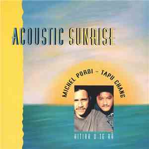 Michel Poroï, Tapu Chang - Acoustic Sunrise Hitiaa O Te Ra download flac