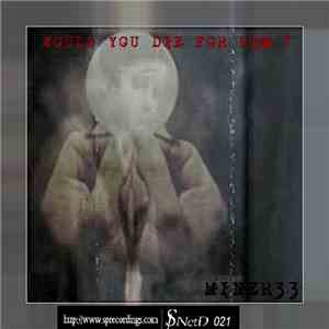 Miner 33 - Would You Die For Him? FLAC album