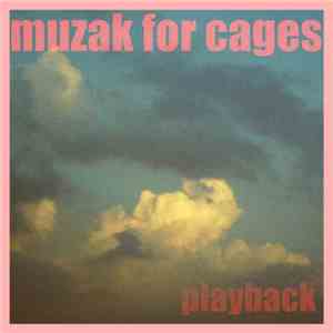 Muzak For Cages - Playback download flac