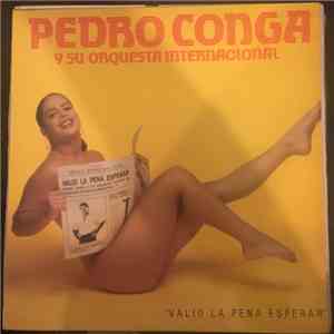 Pedro Conga Y Su Orquesta Internacional - Valio La Pena Esperar download flac