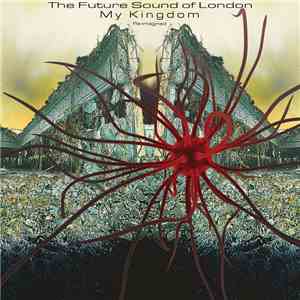 The Future Sound Of London - My Kingdom - Re-Imagined download flac