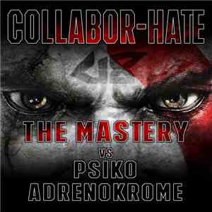 The Mastery  vs Psiko & Adrenokrome - Collabor-Hate download flac