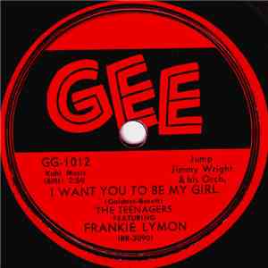 The Teenagers Featuring Frankie Lymon - I Want You To Be My Girl / I'm Not A Know It All download flac