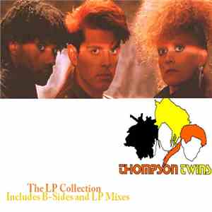 Thompson Twins - The LP Collection (Includes B-Sides And LP Mixes) download flac