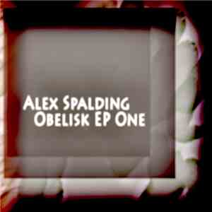 Alex Spalding - Obelisk EP One download flac