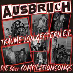 Ausbruch - Träume Von Gestern E. P. – Die 80er Compilationsongs download flac