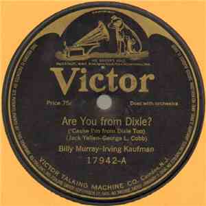 Billy Murray - Irving Kaufman / Irving Kaufman - Are You From Dixie? ('Cause I'm From Dixie Too) / Don't Bite The Hand That's Feeding You download flac