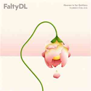 FaltyDL - Heaven Is For Quitters download flac