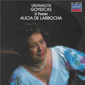 Granados — Alicia De Larrocha - Goyescas / El Pelele download flac