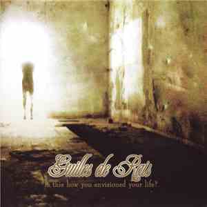 Guilles de Rais - Is This How You Envisioned Your Life? download flac