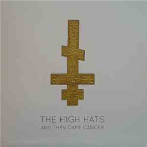 High Hats - And Then Came Cancer download flac