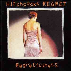 Hitchcock's Regret - Regretfulness download flac