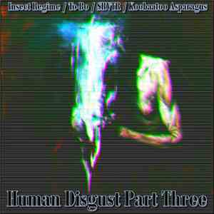 Insect Regime / To-Bo / SRVTR / Koobaatoo Asparagus - Human Disgust Part Three download flac