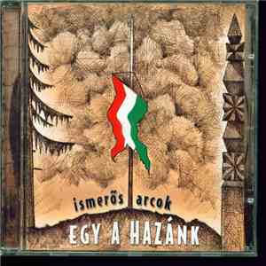 Ismerős Arcok - Egy a hazánk download flac
