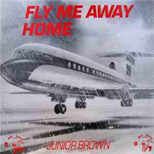 Junior Brown - Fly Me Away Home download flac