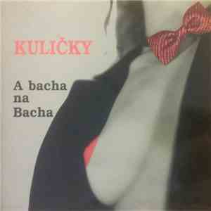 Kuličky - A Bacha Na Bacha download flac