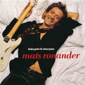 Mats Ronander - Himlen Gråter För Elmore James download flac