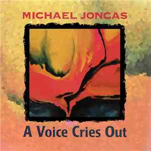 Michael Joncas - A Voice Cries Out download flac