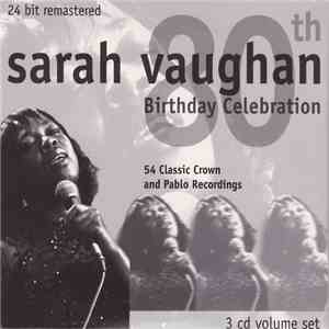 Sarah Vaughan - 80th Birthday Celebration, 54 Classic Crown And Pablo Recordings download flac