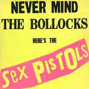 Sex Pistols - Never Mind The Bollocks Here's The Sex Pistols download flac