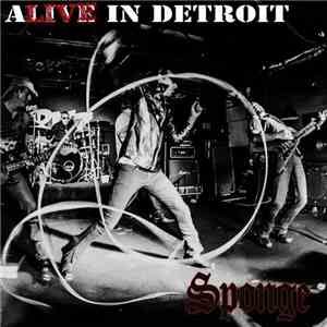 Sponge  - Alive in Detroit download flac