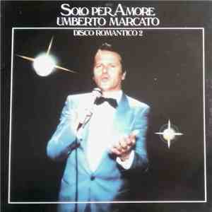 Umberto Marcato - Solo Per Amore - Disco Romantico 2 download flac