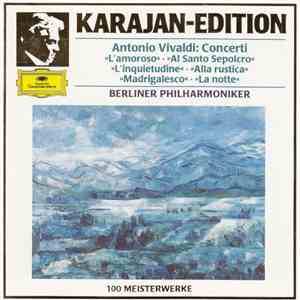 Antonio Vivaldi, Karajan, Berliner Philharmoniker - Concerti »L'Amorosa« · »Al Santo Sepolcro« · »L'inquietudine« · »Alla Rustica« · »Madrigalesco« · »La Notte download flac