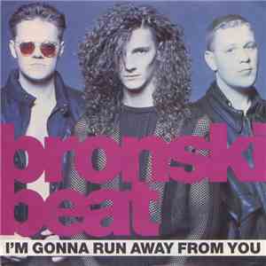 Bronski Beat - I'm Gonna Run Away From You download flac