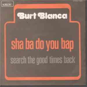 Burt Blanca - Sha Ba Do You Bap download flac