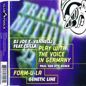 DJ Joe T. Vannelli Feat. Csilla / Genetic Line - Play With The Voice In Germany (Paul Van Dyk Remix) / Form-u-la download flac