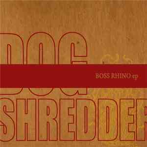 Dog Shredder - Boss Rhino EP download flac