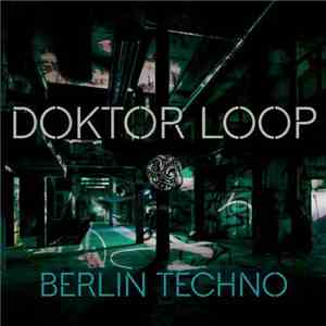 Doktor Loop - Berlin Techno download flac