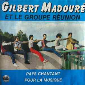 Gilbert Madouré Et Le Groupe Réunion - Pays Chantant / Pour La Musique download flac