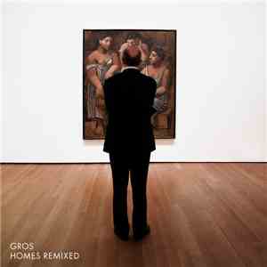 Gros - Homes Remixed download flac