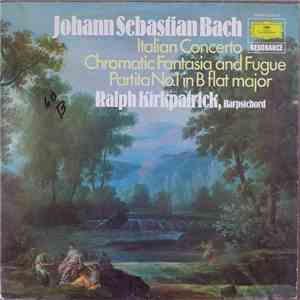 Johann Sebastian Bach / Ralph Kirkpatrick - Italian Concerto, Chromatic Fantasia and Fugue, Partita No. 1 in B flat major download flac